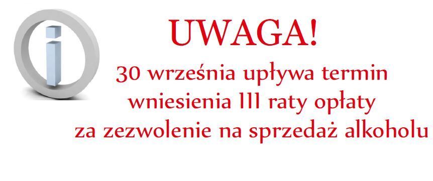 Plakat informujący o upływie terminu wniesienia III raty opłaty za zezwolenie na sprzedaż alkoholu 