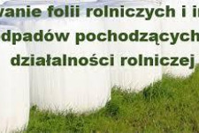 INFORMACJA W ZAKRESIE USUWANIA FOLII ROLNICZYCH  I INNYCH ODPADÓW POCHODZĄCYCH Z DZIAŁALNOŚCI ROLNICZEJ